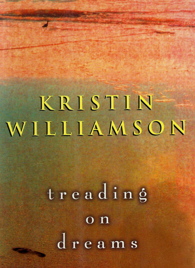 Treading on Dreams by Kristin Williamson